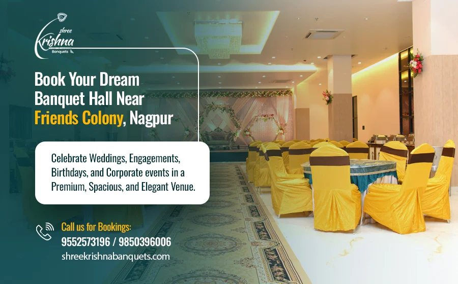 Top AC Banquet Halls in Friends Colony, Nagpur for Weddings, Birthday Parties, Receptions, and Family Events